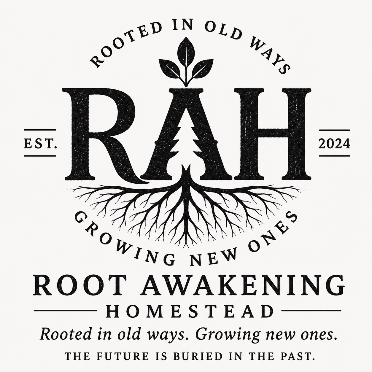 Root Awakening Homestead — Rooted in old ways. Growing new ones.